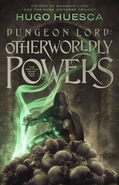 Dungeon Lord: Otherworldly Powers (The Wraith's Haunt - A litRPG series) poster