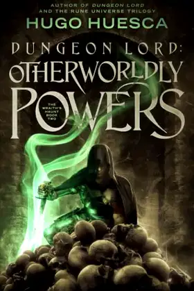 Dungeon Lord: Otherworldly Powers (The Wraith's Haunt - A litRPG series) poster