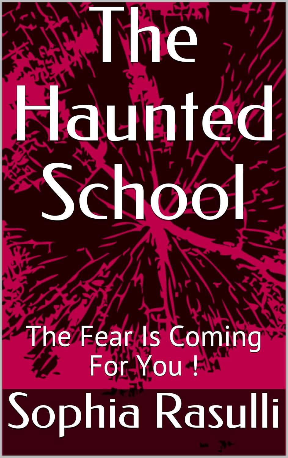 The Haunted School : The Fear Is Coming For You ! poster