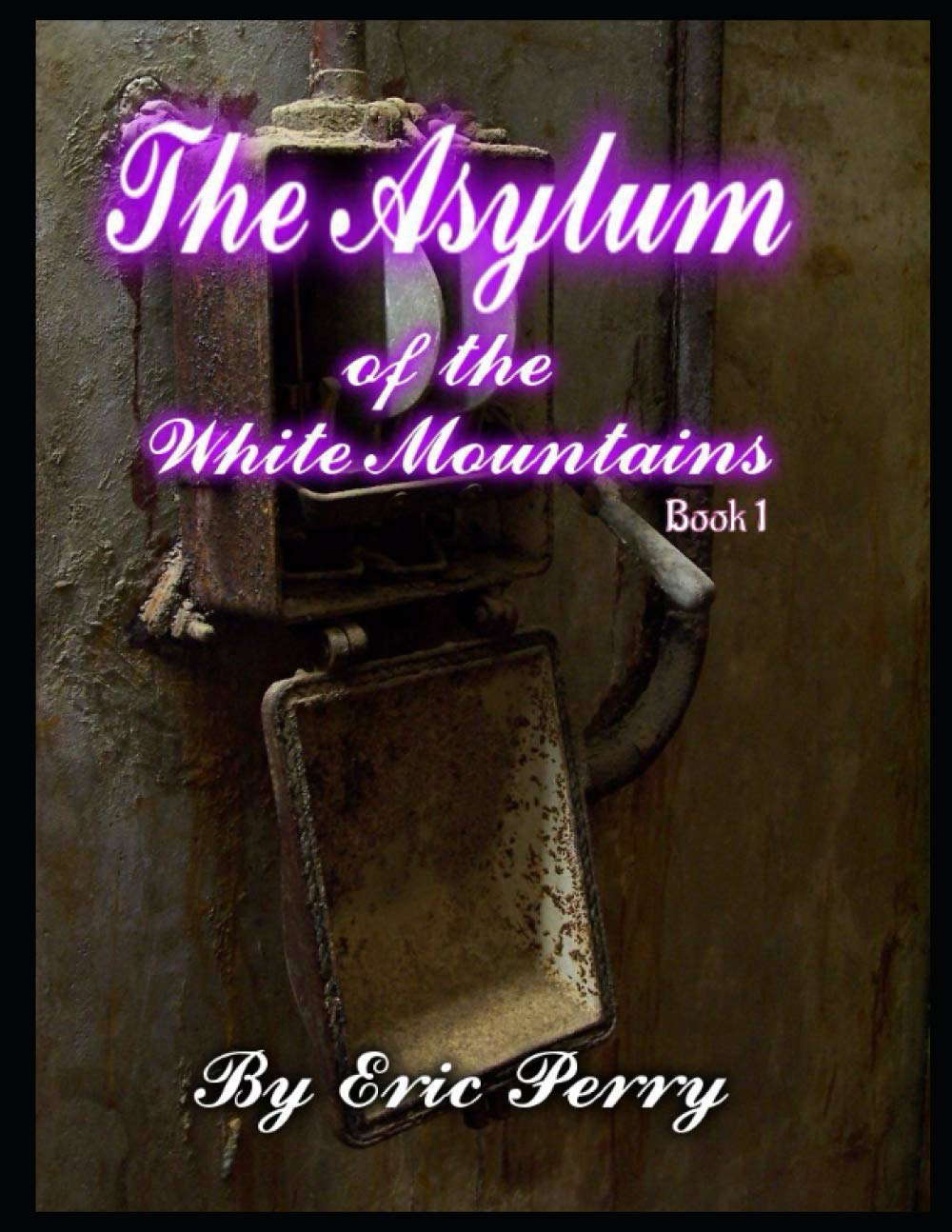 The Asylum: of the White Mountains Book 1 poster