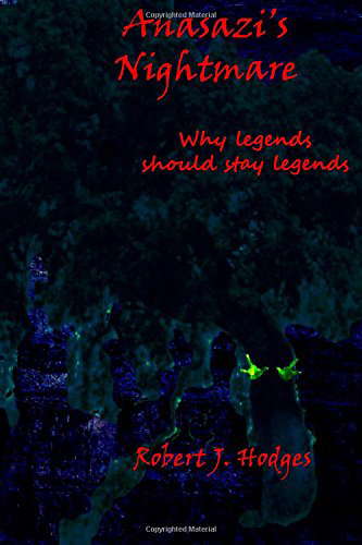 Anasazi's Nightmare: Why legends should stay legends. poster
