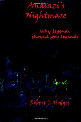 Anasazi's Nightmare: Why legends should stay legends. poster