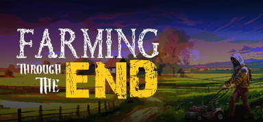 Farming Through The End capsule