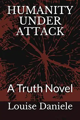 HUMANITY UNDER ATTACK: A Truth Novel poster