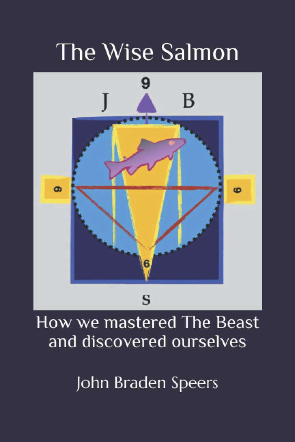 The Wise Salmon: How we mastered The Beast and discovered ourselves poster