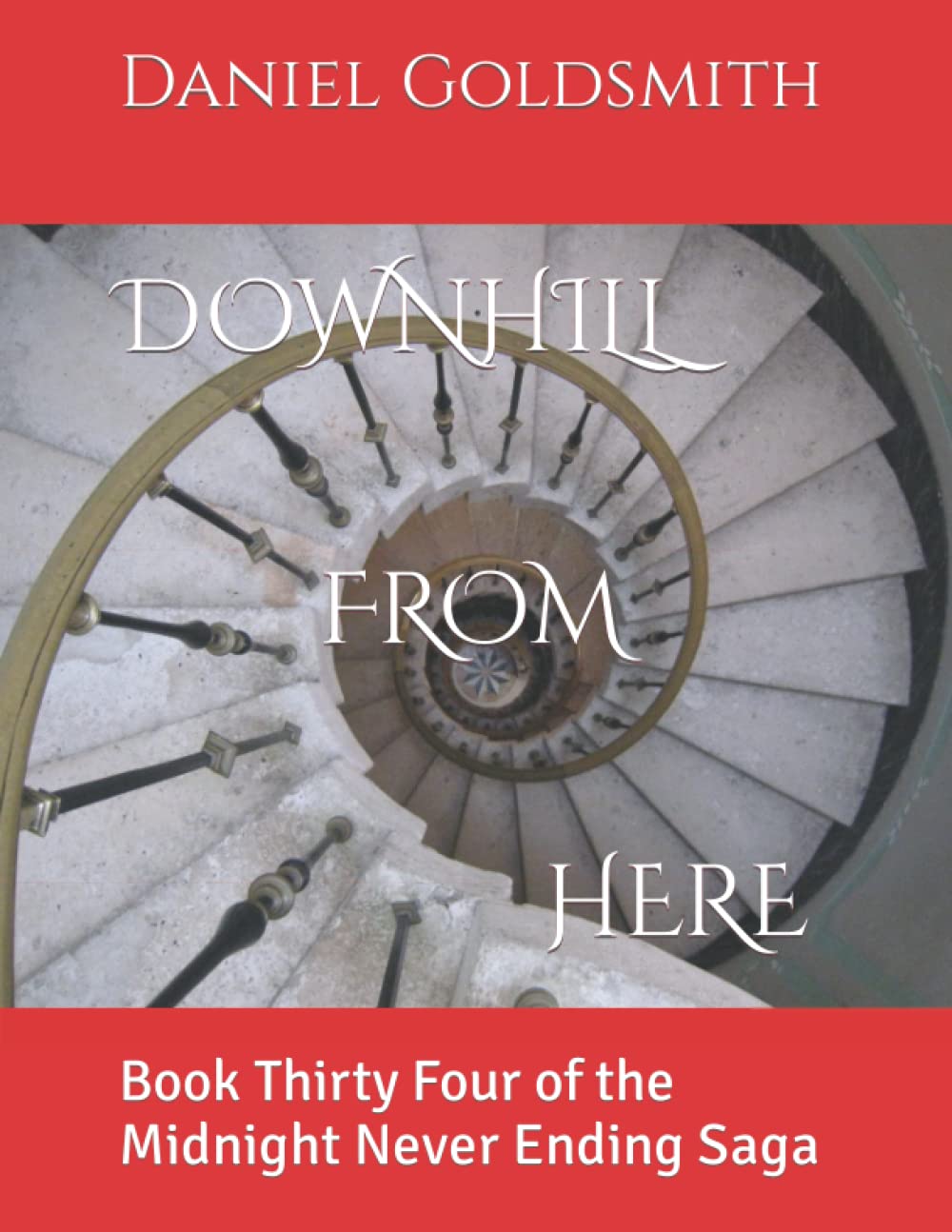 DOWNHILL FROM HERE: Book Thirty Four of the Midnight Never Ending Saga poster