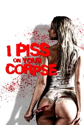 I Piss on Your Corpse poster
