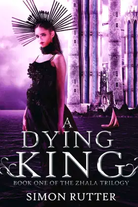 A DYING KING: Book I of the Zhala Trilogy poster