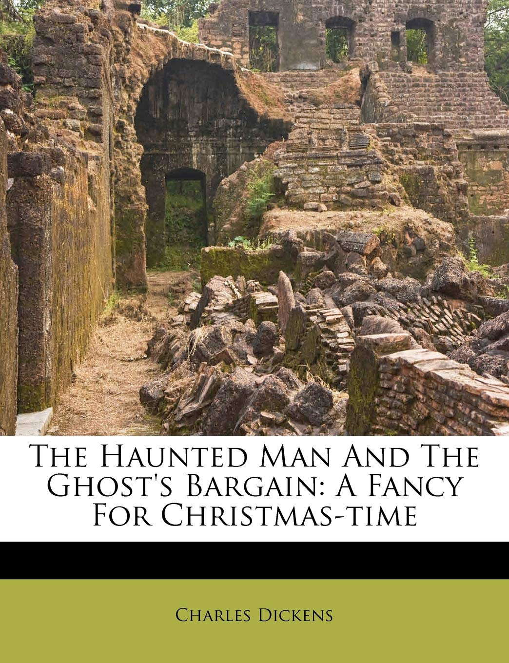 The Haunted Man And The Ghost's Bargain: A Fancy For Christmas-time poster