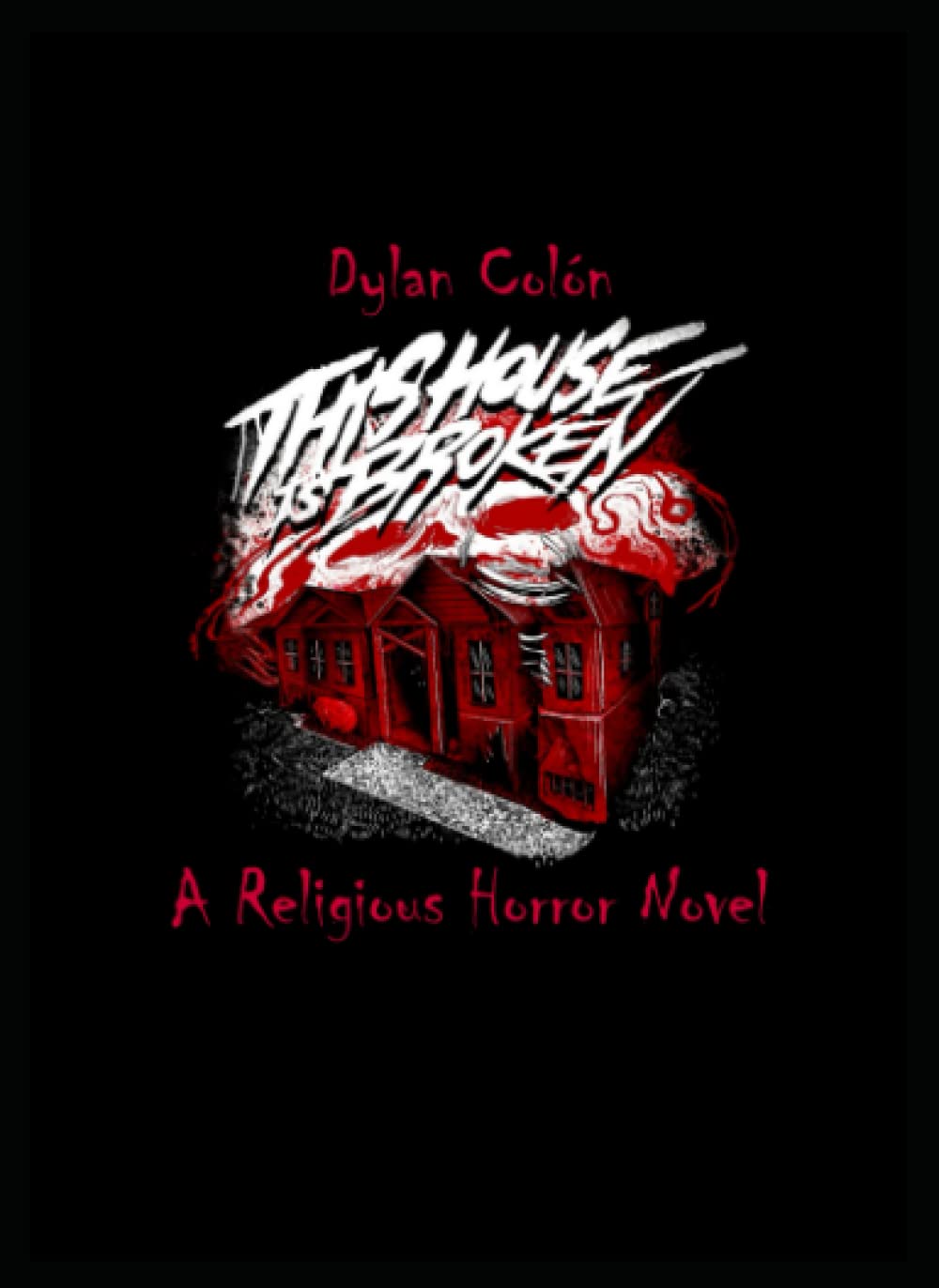 This House Is Broken: A Religious Horror Masterpiece poster