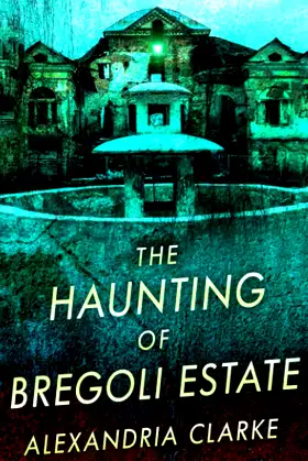 The Haunting of Bregoli Estate (A Riveting Haunted House Mystery Series) poster