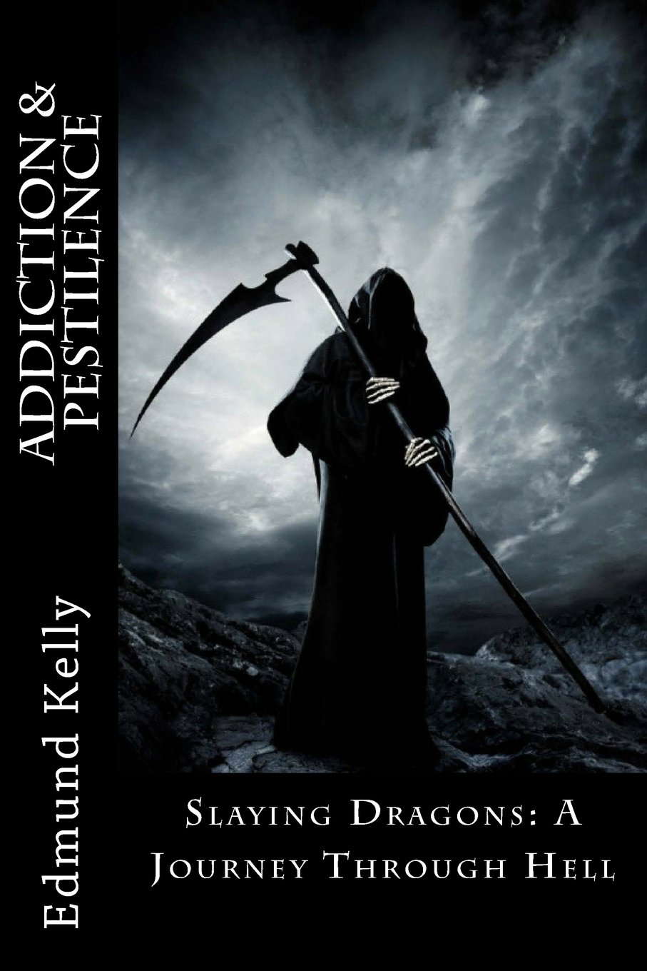 Addiction & Pestilence: Slaying Dragons: A Journey through Hell (Volume 1) poster
