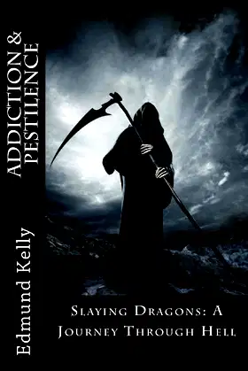 Addiction & Pestilence: Slaying Dragons: A Journey through Hell (Volume 1) poster