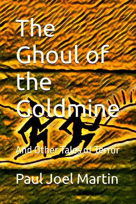 The Ghoul of the Goldmine: And Other Tales of Terror poster