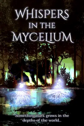 Whispers in the Mycelium: A Dark Fantasy Anthology poster