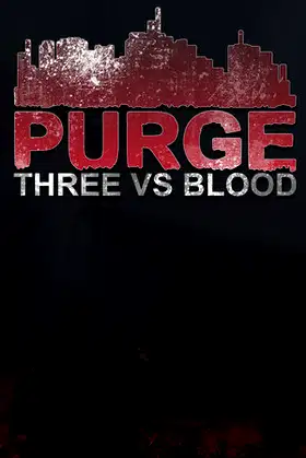 PURGE - Three vs Blood poster