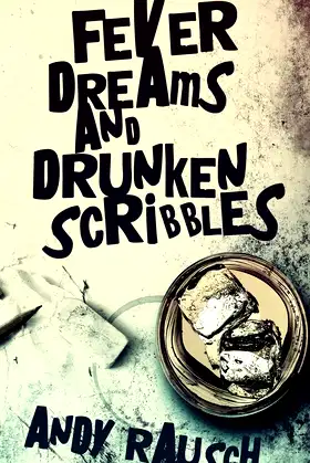 Fever Dreams and Drunken Scribbles poster