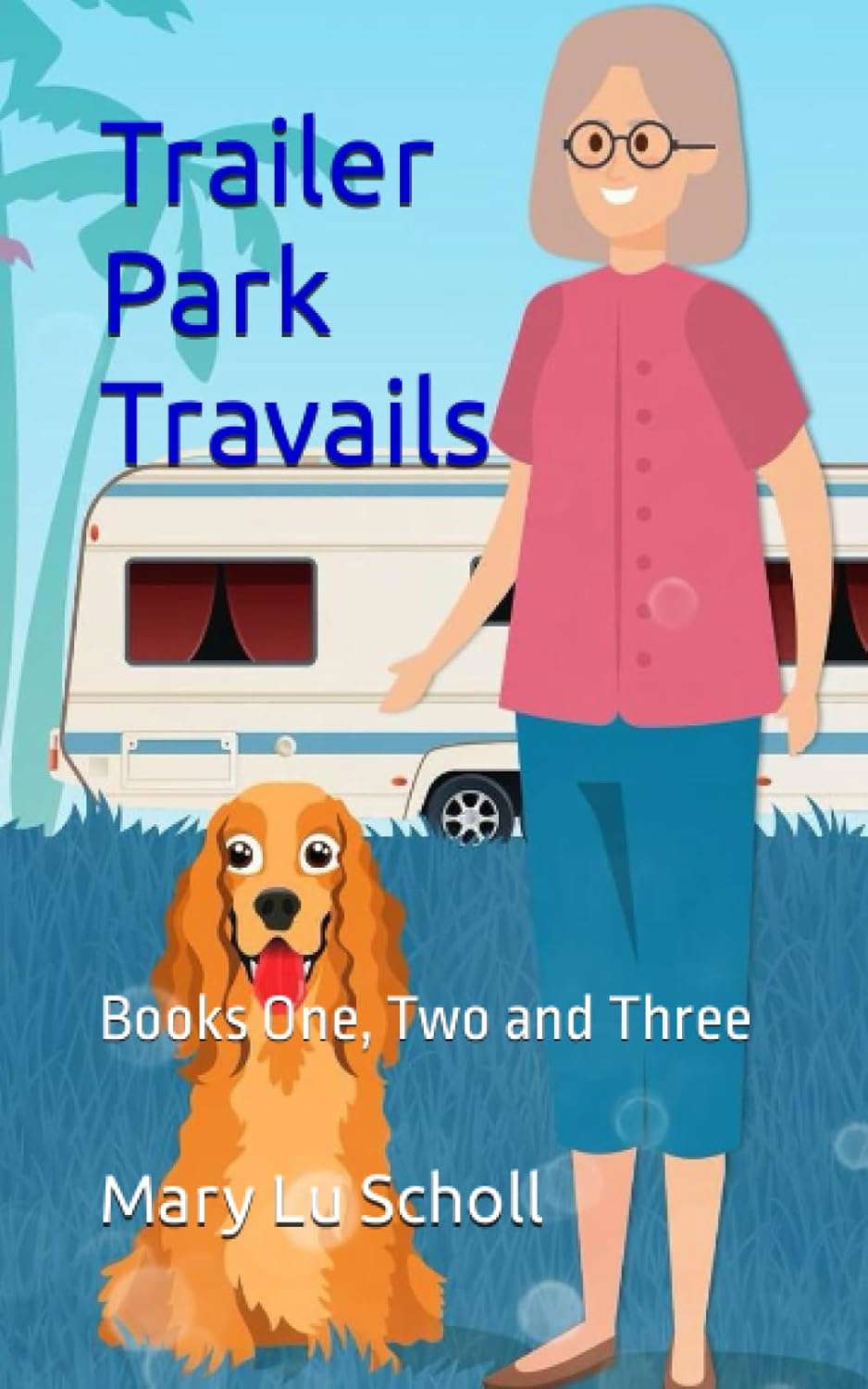 Trailer Park Travails: Books One, Two and Three poster