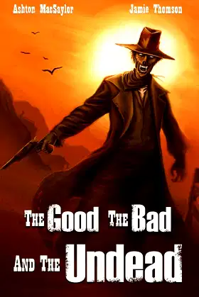 The Good the Bad and the Undead poster