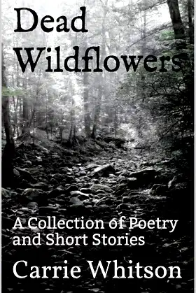 Dead Wildflowers: A Collection of Poetry and Short Stories poster