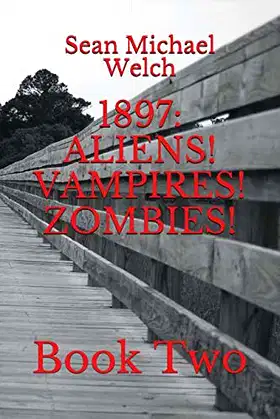 1897: ALIENS! VAMPIRES! ZOMBIES!: Book Two poster