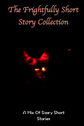 The frightfully Short Story Collection, A Mix Of Scary Short Stories poster