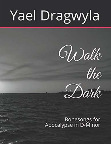 Walk the Dark: Bonesongs for Apocalypse in D-Minor poster