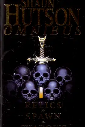 'SHAUN HUTSON OMNIBUS: ''RELICS'', ''SPAWN'', ''SHADOWS''' poster