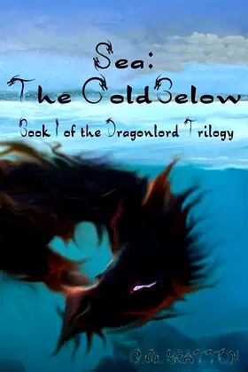 Sea: The Cold Below: Book I of the Dragonlord Trilogy poster