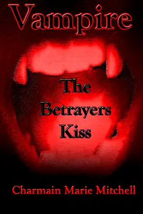 Vampire - The Betrayers Kiss (Vampire Series - Gods Vengeance Book 5) poster