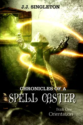 Chronicles of a Spell Caster: Book One - Orientation poster