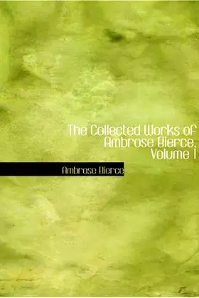 The Collected Works of Ambrose Bierce, Volume 1 poster