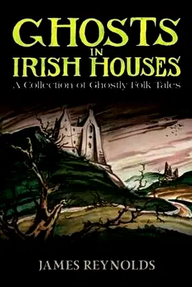 Ghosts in Irish Houses: A Collection of Ghostly Folk Tales poster