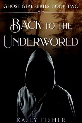 Back to the Underworld (Ghost Girl Series Book 2) poster