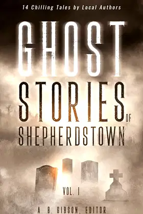 Ghost Stories of Shepherdstown, Vol. 1 poster