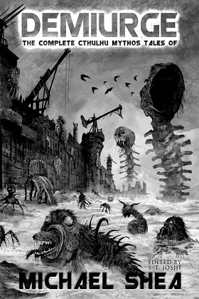 Demiurge: The Complete Cthulhu Mythos Tales of Michael Shea poster