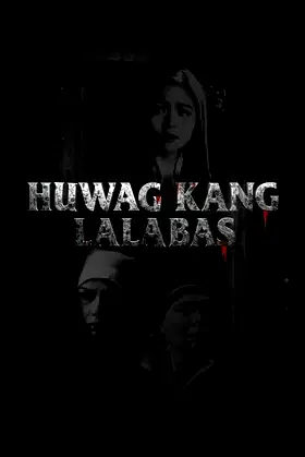 Huwag Kang Lalabas poster