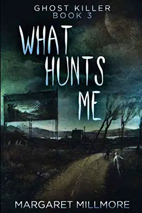 What Hunts Me: Large Print Edition (Ghost Killer) poster