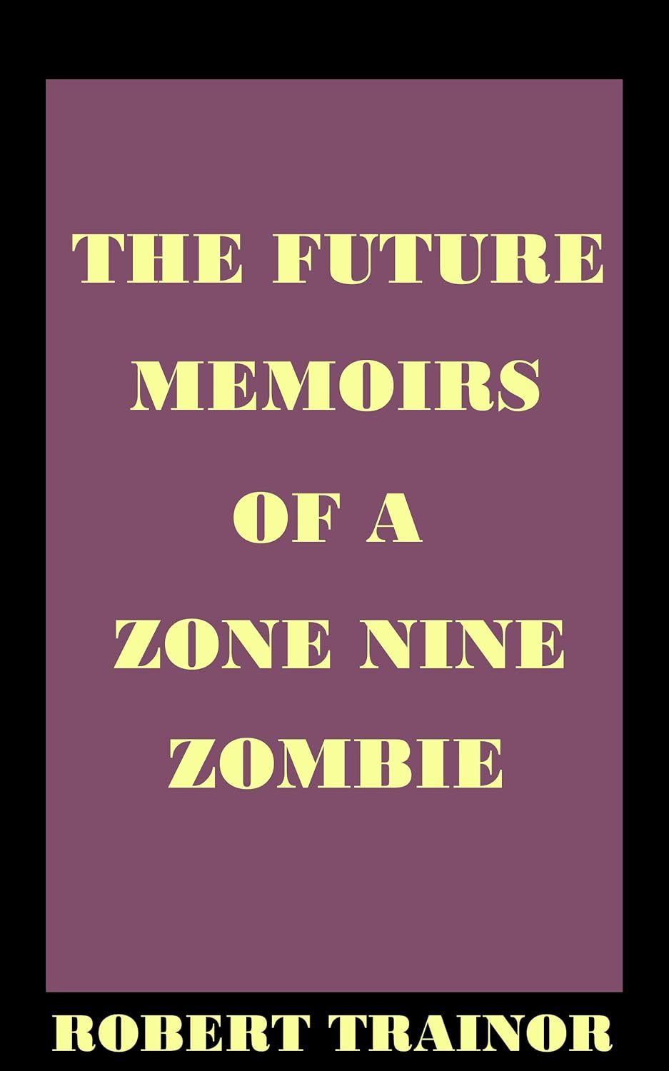 THE FUTURE MEMOIRS OF A ZONE NINE ZOMBIE poster