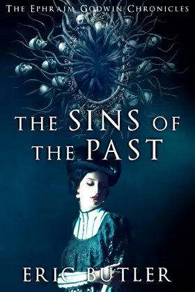 The Sins of the Past (The Ephraim Godwin Chronicles) poster