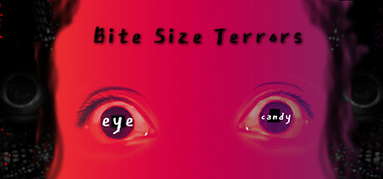 Bite Size Terrors: eye candy capsule