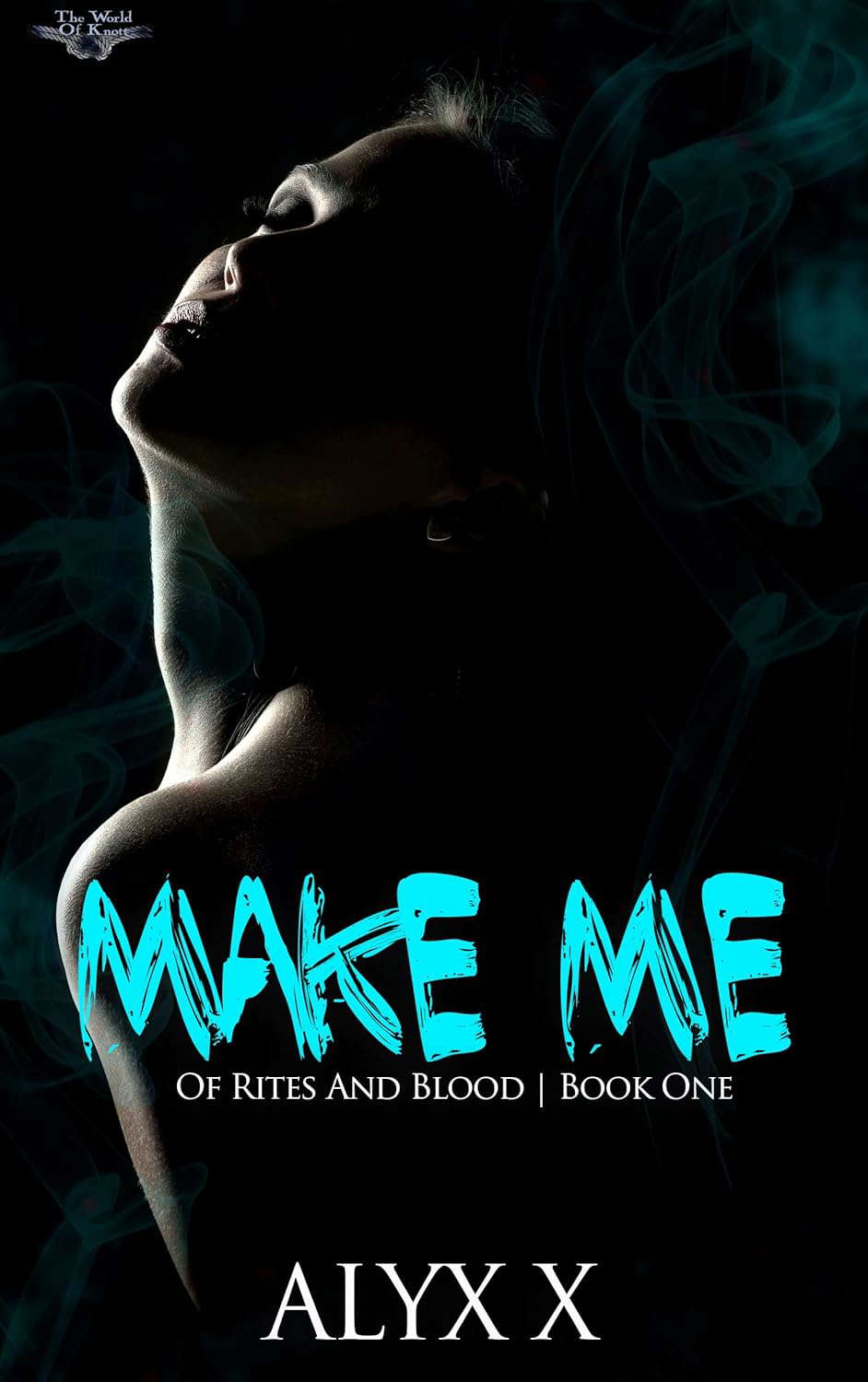 Make Me: The World of Knott (Of Rites And Blood Book 1) poster