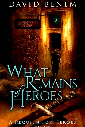 What Remains of Heroes (A Requiem for Heroes Book 1) poster