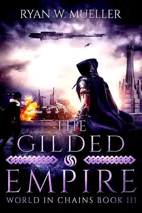 The Gilded Empire: An Epic Fantasy Adventure (World in Chains Book 3) poster