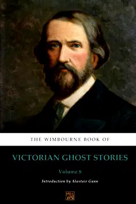 The Wimbourne Book of Victorian Ghost Stories: Volume 8 poster