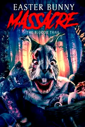 Easter Bunny Massacre: The Bloody Trail poster