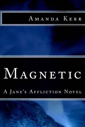 Magnetic: A Jane's Affliction Novel poster
