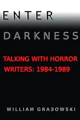 ENTER DARKNESS: Talking With Horror Writers: 1984-1989 poster