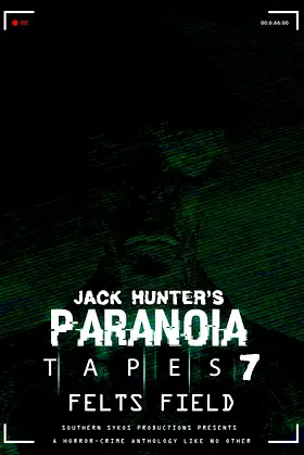 Paranoia Tapes 7: Felts Field poster