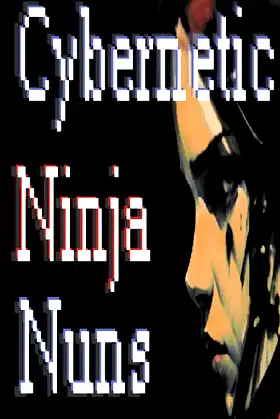 Cybernetic Ninja Nuns poster